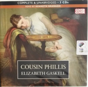Cousin Phillis written by Elizabeth Gaskell performed by Kenneth Branagh on Audio CD (Unabridged)